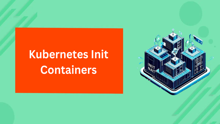 What is an Init Container in Kubernetes?